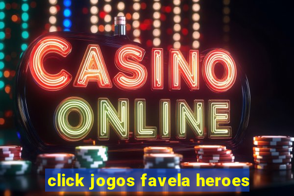 click jogos favela heroes